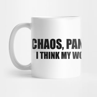 Vintage Humor T-shirt Chaos Panic Disaster I Think My Work Here is Done Y2k Quote Slogan Inscription Funny Saying Mug